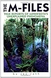 Front cover for the book The M-Files: True Reports of Minnesota's Unexplained Phenomena (Tales of the Supernatural) by Jay Rath