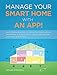 Manage Your Smart Home With An App!: Learn to Control your Lighting, Thermostats, IP Cameras, Music, Kitchen, Garden, Safety & Security Alarm Systems on your smartphone or Tablet device. by Gerard O'Driscoll