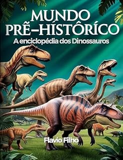 Livro Mundo Pré-Histórico: A enciclopédia dos Dinosauros