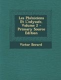 Les Pheniciens Et L'Odyssee, Volume 2 - Primary Source Edition (French Edition) by 