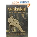 Whistler: A Life for Art's Sake
