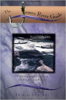 The James River Guide, by Bruce Ingram The James River Guide, by Bruce Ingram