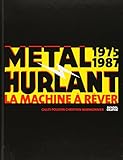 Métal Hurlant : La machine à rêver (1975-1987) by