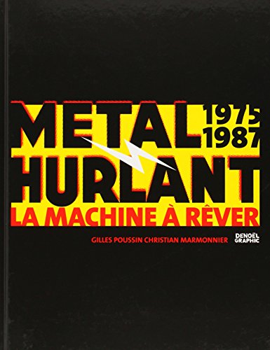 Métal Hurlant : La machine à rêver (1975-1987) by Gilles Poussin, Christian Marmonnier