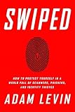 Swiped: How to Protect Yourself in a World Full of Scammers, Phishers, and Identity Thieves