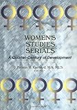 Women's Studies Serials : A Quarter-Century of Development, , 0789005417