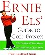 Ernie Els' Guide to Golf Fitness: Take Strokes Off Your Game and Add Yards to Your Drive