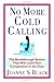 No More Cold Calling(TM): The Breakthrough System That Will Leave Your Competition in the Dust - Book by Joanne Black