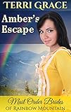 Amber's Escape (Mail Order Brides of Rainbow Mountain Book 4) by Terri Grace
