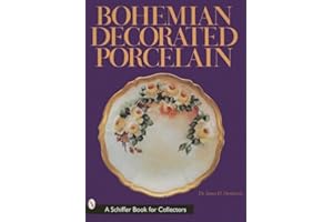 Bohemian Decorated Porcelain (A Schiffer Book for Collectors)