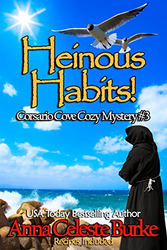 Heinous Habits! Corsario Cove Cozy Mystery #3 (Corsario Cove Cozy Mystery Series) by [Burke, Anna Celeste ]