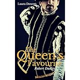 The Queen's Favourite: Robert Dudley, Earl of Leicester (The Tudor Court Book 1)