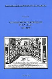 Le  Parlement de Bordeaux et la loi, 1451-1547