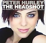 The Headshot: The Secrets to Creating Amazing Headshot Portraits (Voices That Matter)
