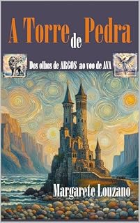 Livro A TORRE DE PEDRA : Dos Olhos de ARGOS ao Voo de AVA