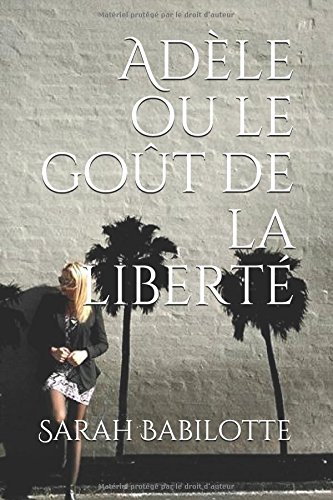 Adele Ou Le Gout De La Liberte French Edition Babilotte Sarah Amazon Com Books