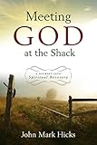 Meeting God at The Shack: A Journey Into Spiritual Recovery