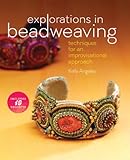 Explorations in Beadweaving: Techniques for an Improvisational Approach by Kelly Angeley