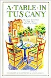 Front cover for the book A table in Tuscany: Classic recipes from the heart of Italy by Leslie Forbes