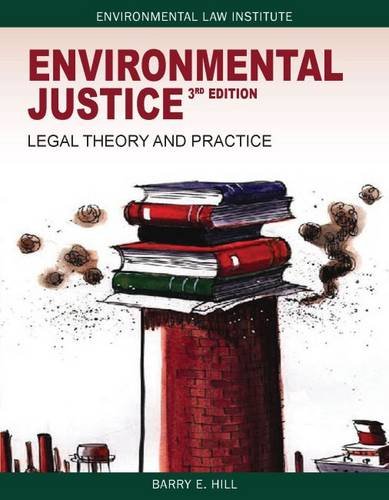 Download Environmental Justice: Legal Theory and Practice, 3d (Environmental Law Institute) Download Environmental Justice: Legal Theory and Practice, 3d (Environmental Law Institute)