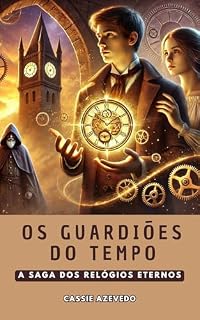 Livro OS GUARDIÕES DO TEMPO: A Saga dos Relógios Eternos