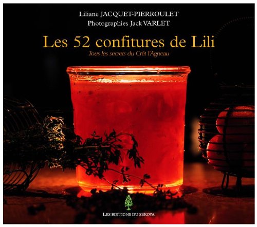 Les 52 confitures de Lili : Tous les secrets du Crêt l'Agneau by (Hardcover)