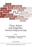Time, Action and Cognition : Towards Bridging the Gap, , 9048141664