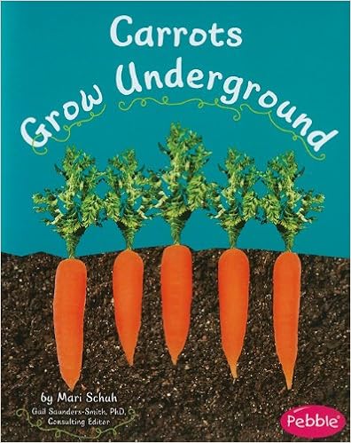 Carrots Grow Underground, by Mari Schuh Carrots Grow Underground, by Mari Schuh