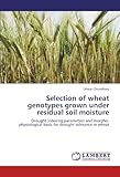Image de Selection of wheat genotypes grown under residual soil moisture: Drought indexing parameters and morpho-physiological basis for drought tolerance in w