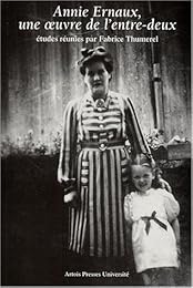 Annie Ernaux, une oeuvre de l'entre-deux