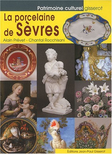 La porcelaine de Sèvres by Alain Prévet, Chantal Rocchisani