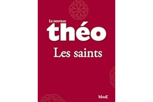 Le nouveau Théo - livre 1 - Les saints: L'Encyclopédie catholique pour tous (French Edition)