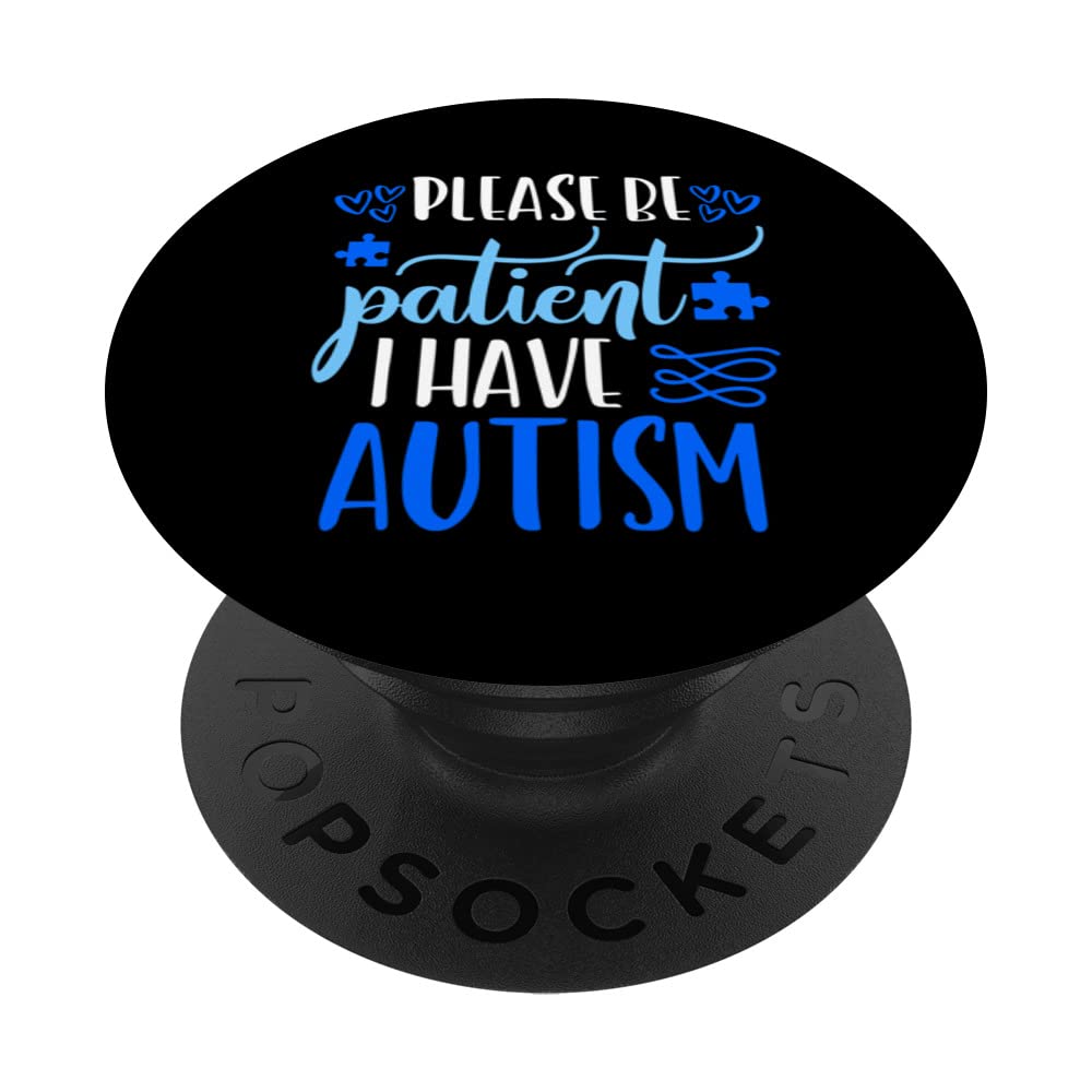 Please Be Patient I Have Autism Shirt Autism Awareness Day PopSockets Swappable PopGrip