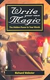 Write Your Own Magic: The Hidden Power in Your Words by Richard Webster