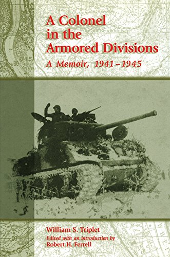 A COLONEL IN THE ARMORED DIVISIONS: A MEMOIR, 1941-1945 by William S. Triplet
