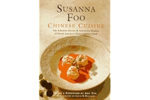 Susanna Foo Chinese Cuisine: The Fabulous Flavors & Innovative Recipes of North America's Finest Chinese Cook