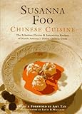 Susanna Foo Chinese Cuisine: The Fabulous Flavors & Innovative Recipes of North America's Finest Chi by Susanna Foo, Amy Tan