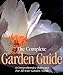 The Complete Garden Guide: A Comprehensive Reference for All Your Garden Needs by 