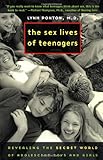 The Sex Lives of Teenagers: Revealing the Secret World of Adolescent Boys and Girls