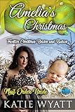 Amelia's Christmas (Frontier Christmas Brides and Babies Series Book 2) by Katie Wyatt