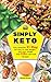 Simply Keto: Your Essential 21-Day Full Plan to Lose Weight and Gain Energy, with 125+ Low-Carb Recipes by