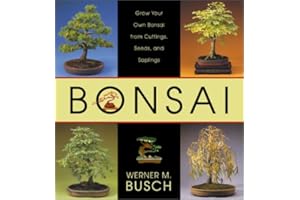 Bonsai: Grow Your Own Bonsai from Cuttings, Seeds, and Saplings