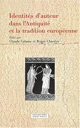 Identités d'auteur dans l'Antiquité et la tradition européenne