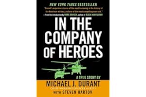 In The Company Of Heroes: The Personal Story Behind Black Hawk Down