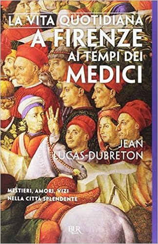 Jean Lucas-Dubreton – La vita quotidiana a Firenze ai tempi dei Medici (2017)