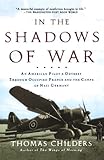 Front cover for the book In the Shadows of War: An American Pilot's Odyssey Through Occupied France and the Camps of Nazi Germany by Thomas Childers