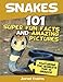 Snakes: 101 Super Fun Facts And Amazing Pictures (Featuring The World's Top 10 S by Janet Evans