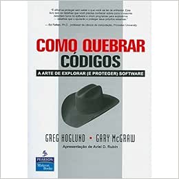 Como Quebrar Códigos: a Arte de Explorar e Proteger Software ...