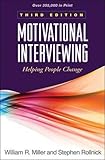 Motivational Interviewing: Helping People Change, 3rd Edition (Applications of Motivational Interviewing)