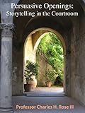 Persuasive Openings - Storytelling in the Courtroom